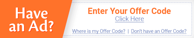 Have an Ad? Enter Your Offer Code. Click Here
