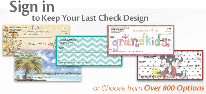 Sing in to Keep Your Last Check Design or Choose from Over 800 Options